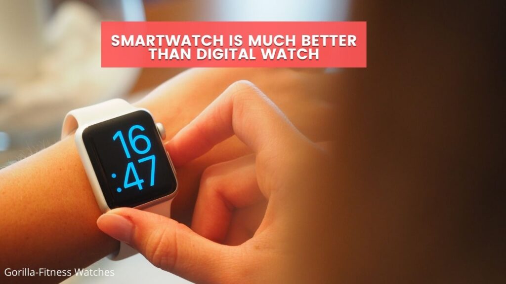 smartwatch is better than a digital watch