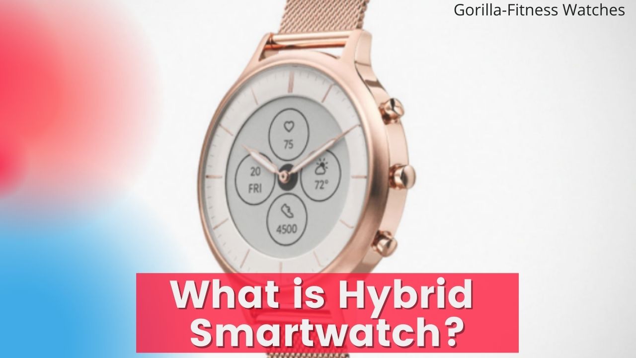 what is hybrid smartwatches