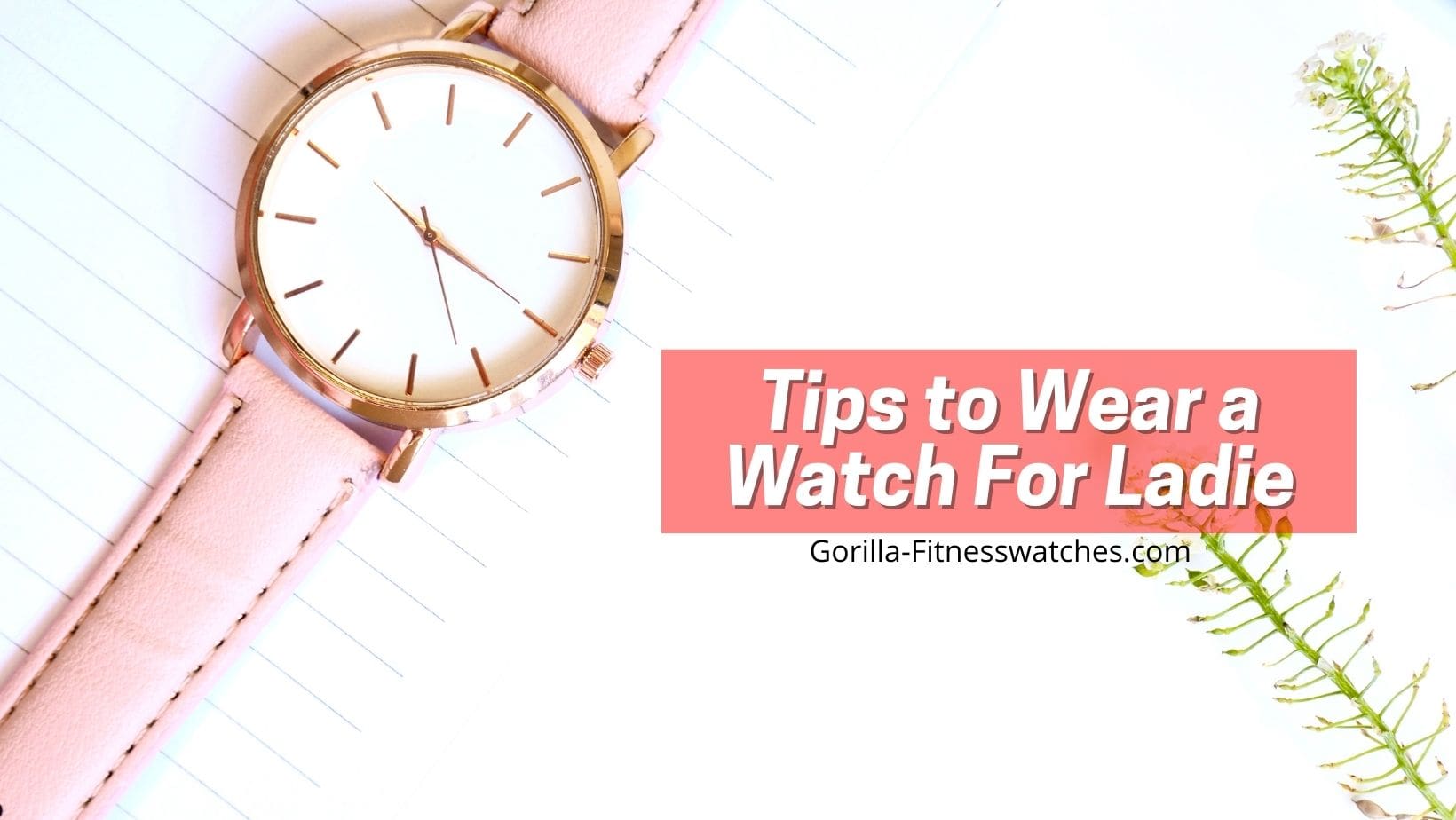 How To Wear a Watch for Women