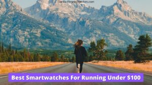 best smartwatch for running under $100