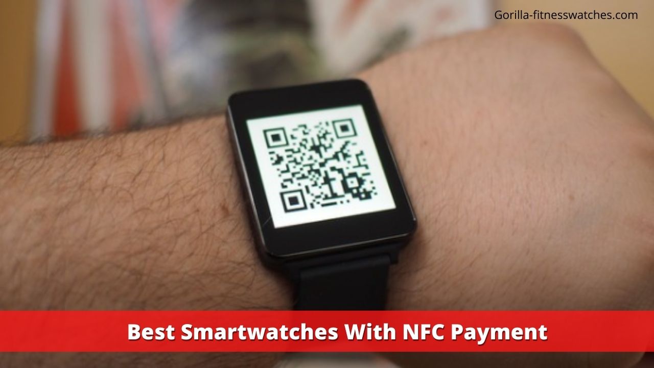 7 Best Smartwatches With NFC Payment: (Exclusive Quality)