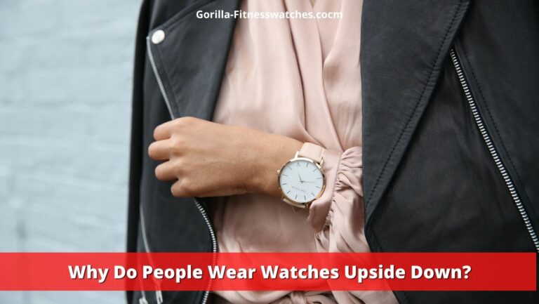 Why Do People Wear Watches Upside Down?