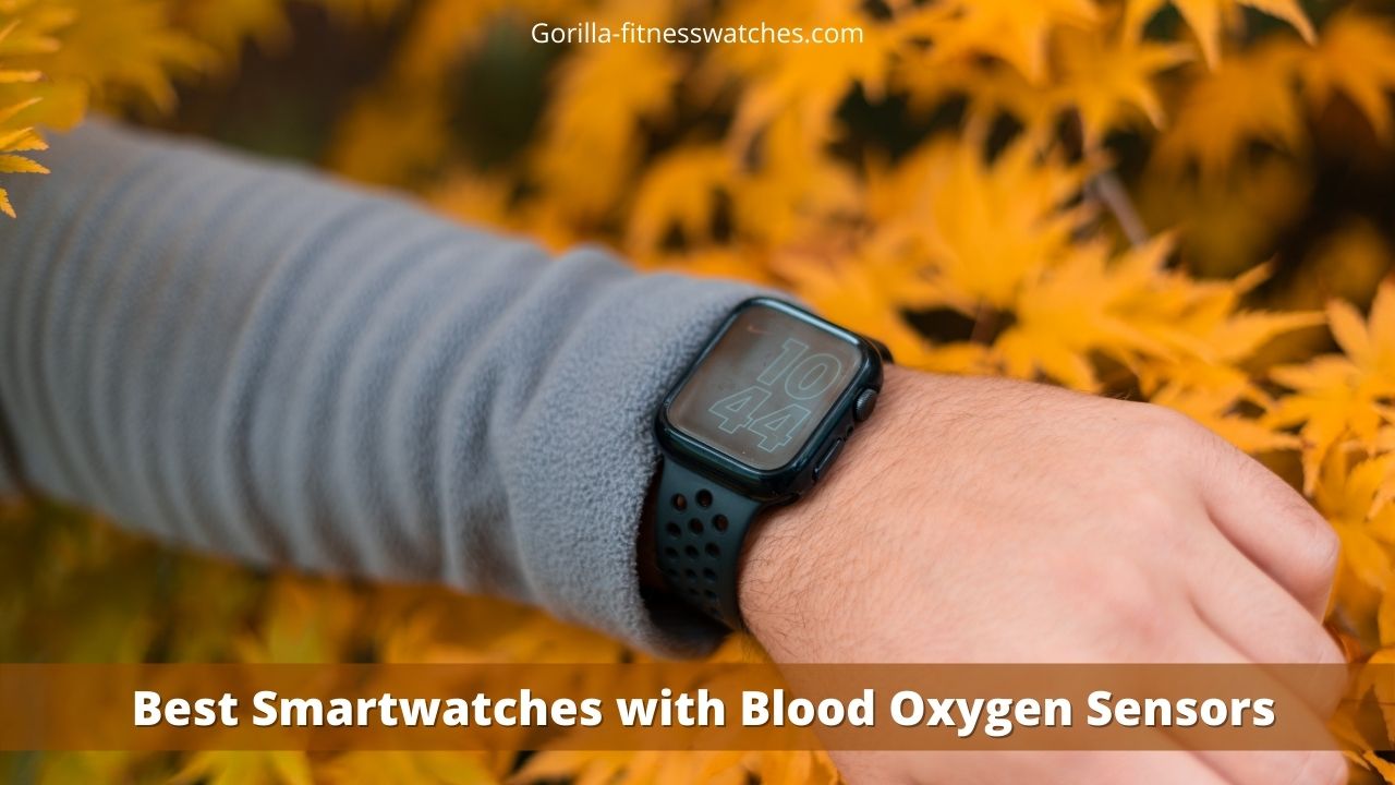 Best Smartwatches with Blood Oxygen Sensors