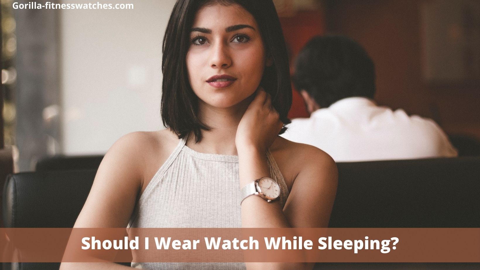 Should I Wear Watch While Sleeping