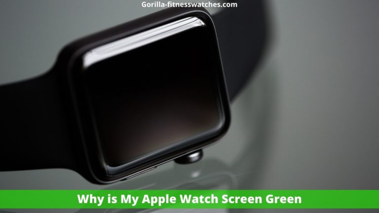 Why is My Apple Watch Screen Green?