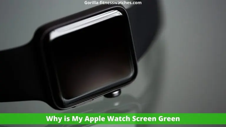 Why is My Apple Watch Screen Green? (SOLVED!)