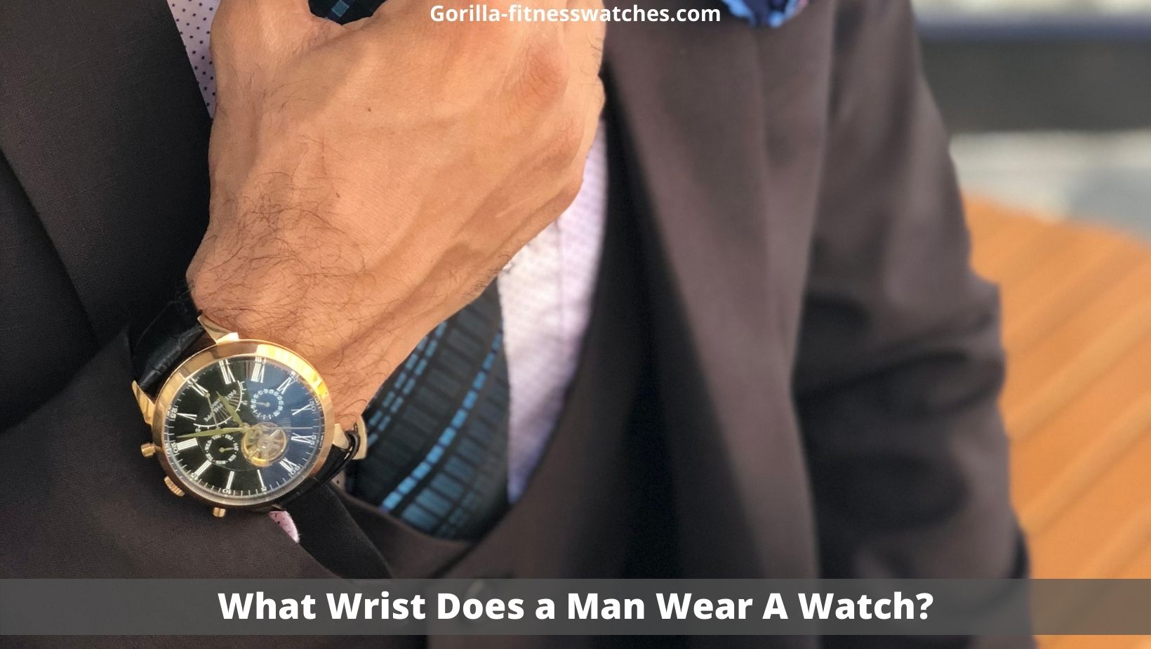 What Wrist Does a Man Wear A Watch