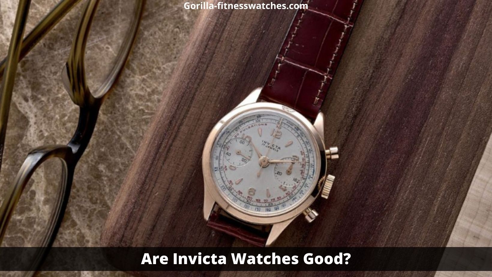 Are Invicta Watches Good