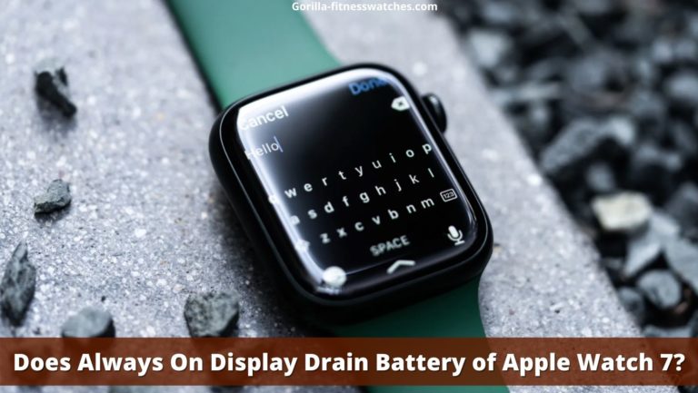 Does Always On Display Drain Battery of Apple Watch 7?