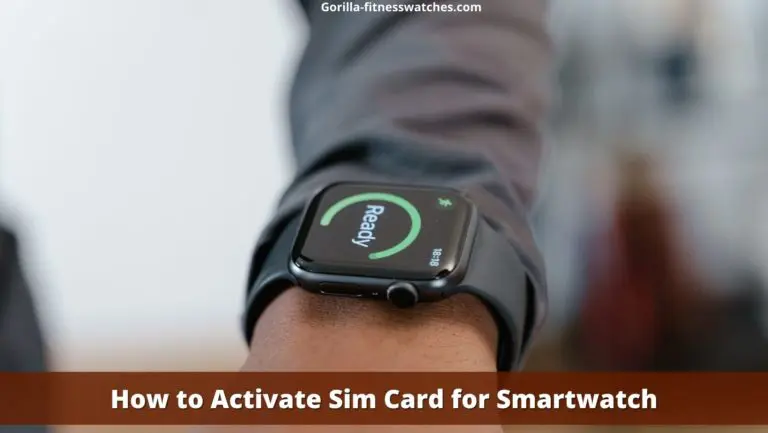 How to Activate Sim Card for Smartwatch? Easy Steps!