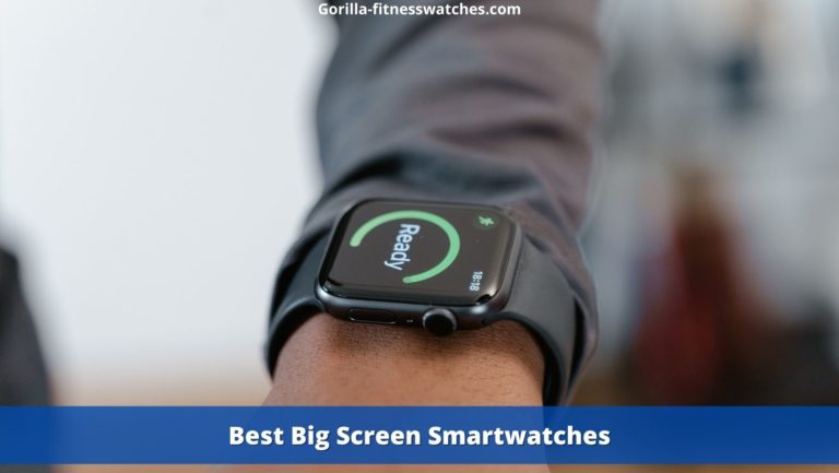 Best Big Screen Smartwatches