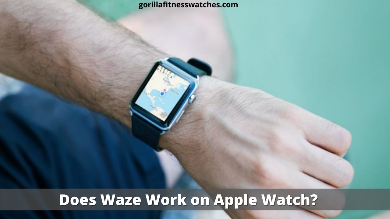 Does Waze Work on Apple Watch?