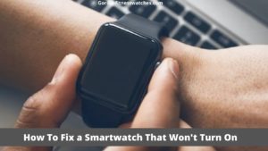 How To Fix a Smartwatch That Won't Turn On