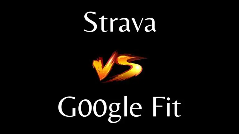 Strava Vs Google Fit: Which One Is Best? 