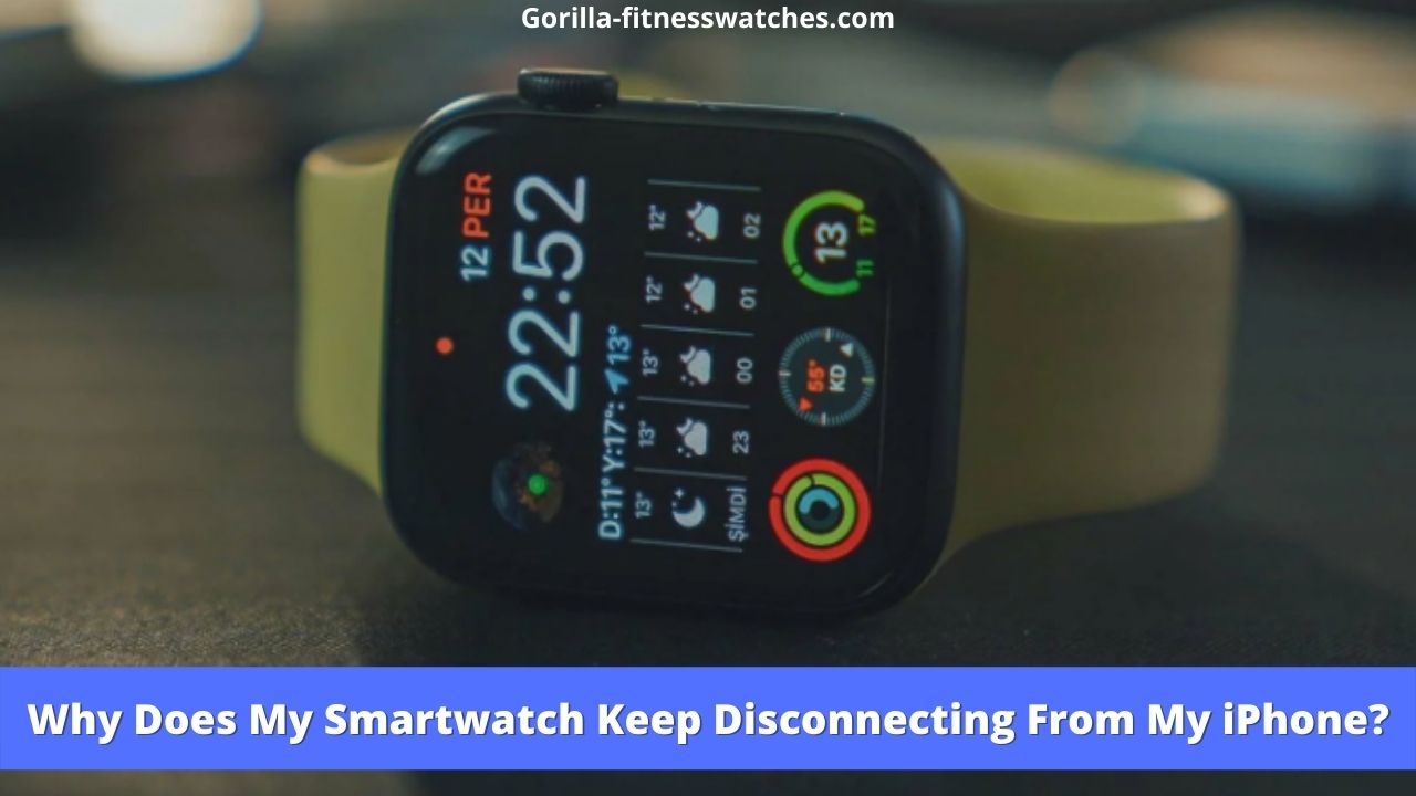 Why Does My Smartwatch Keep Disconnecting From My iPhone