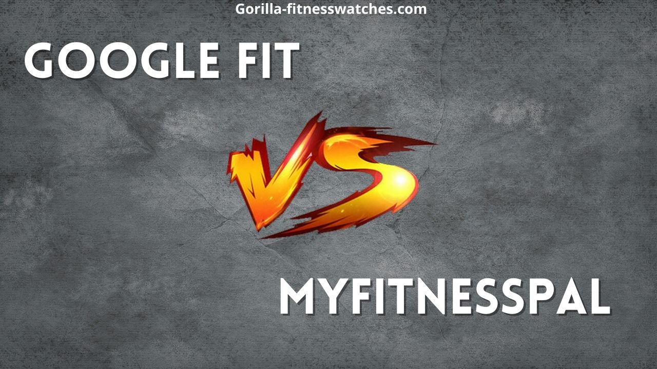 Google Fit VS MyFitnessPal