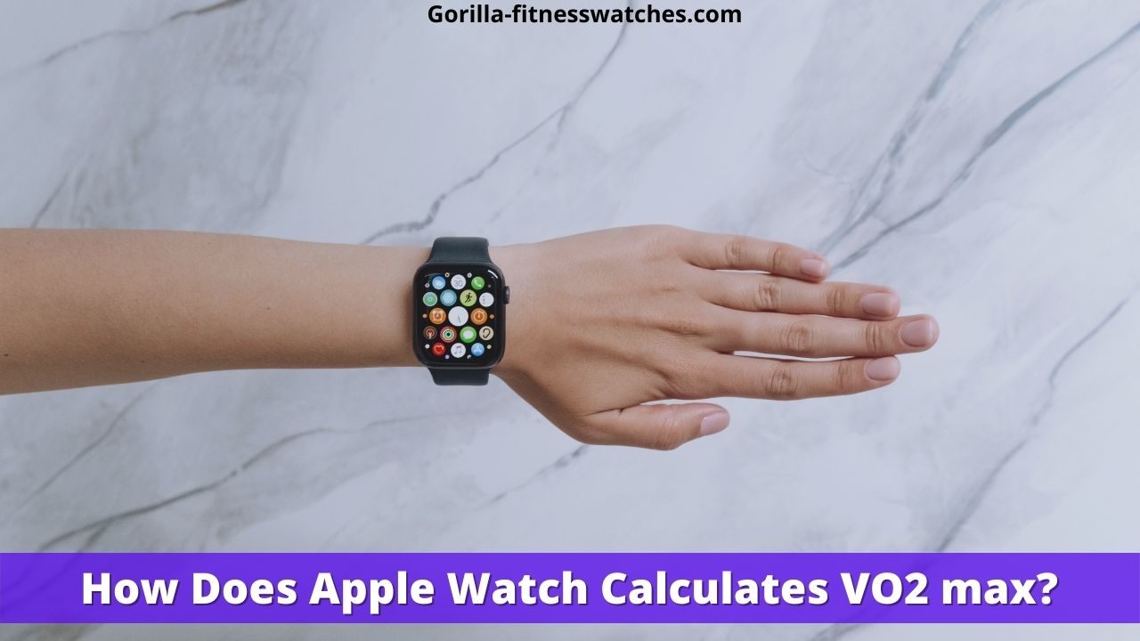 How Does Apple Watch Calculates VO2 max
