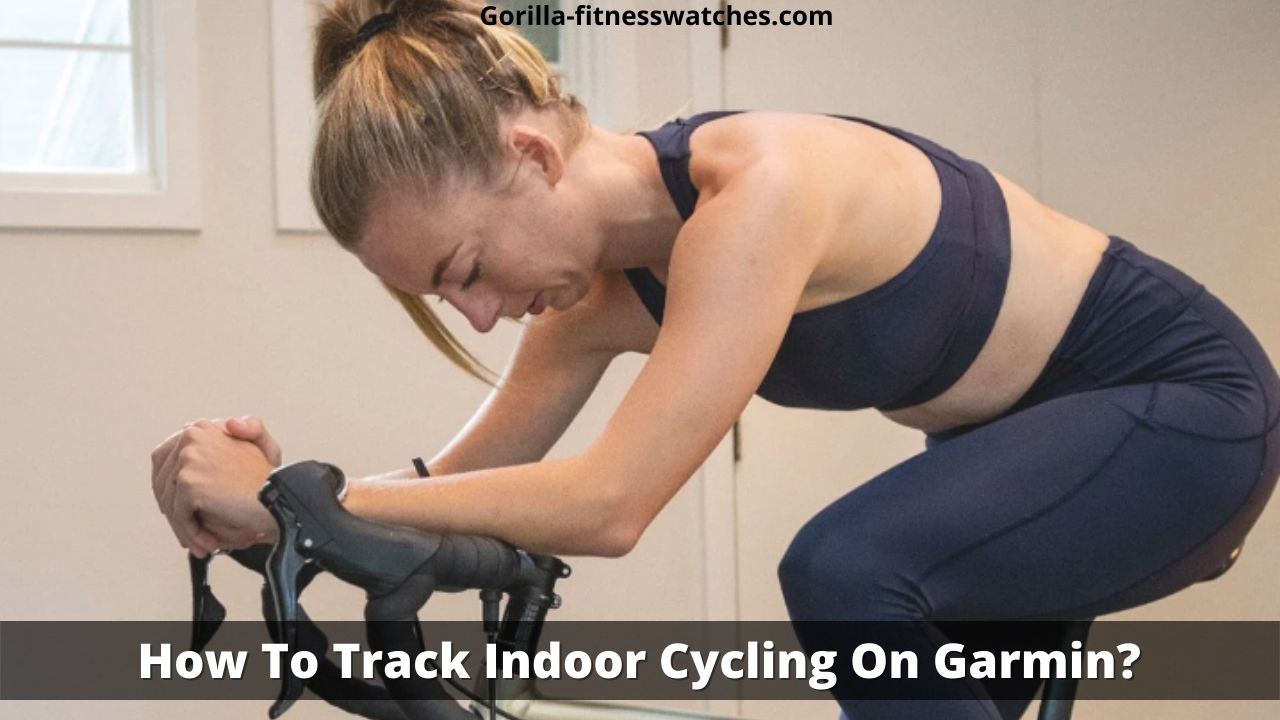 How To Track Indoor Cycling On Garmin?