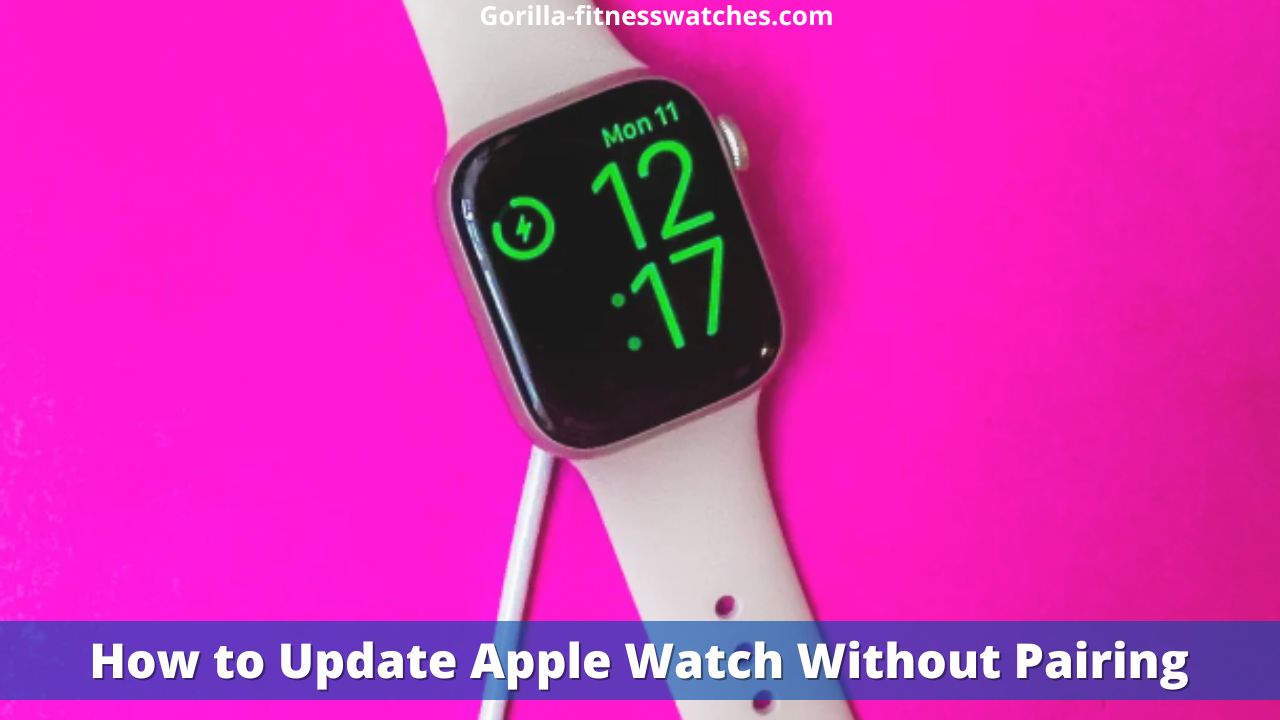 How to Update Apple Watch Without Pairing