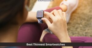 Best Thinnest Smartwatches