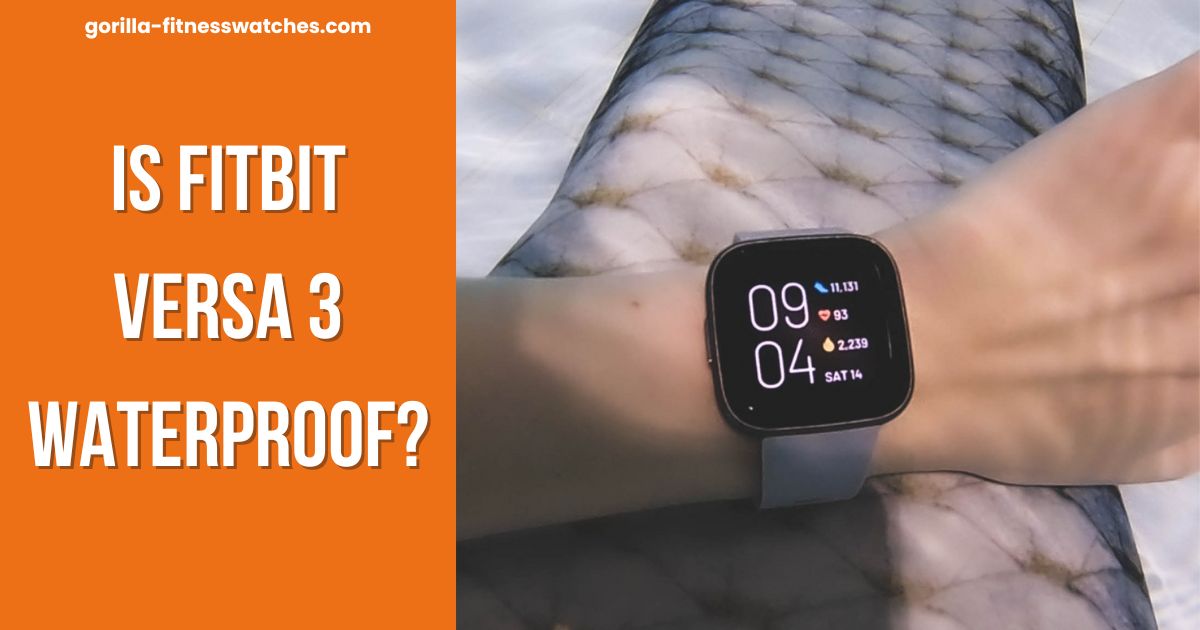 Is Fitbit Versa 3 Waterproof