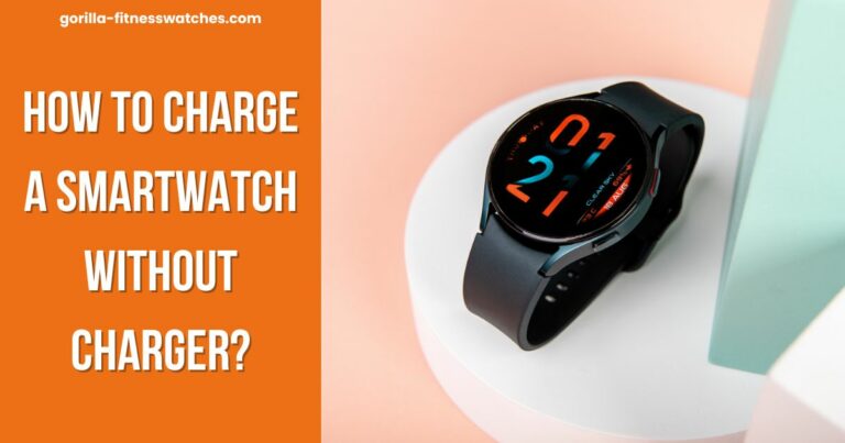 How To Charge a Smartwatch Without Charger