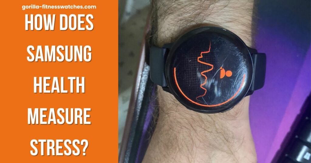 How Does Samsung Health Measure Stress? GorillaFitnessWatches