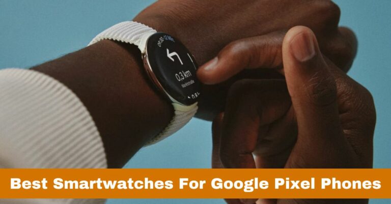 smartwatch for google pixel phone